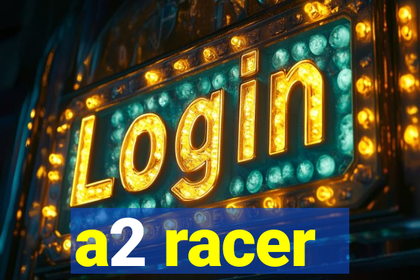 a2 racer - riscando o asfalto assistir